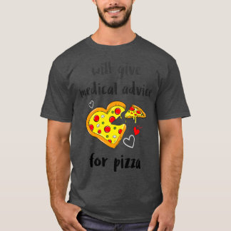 Medical Advice for Pizza 1 T Shirt