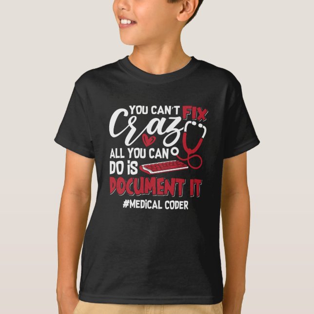 Medical Coder You Can't Fix Crazy ICD Coding Gift T Shirt (Framsida)