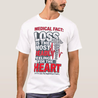 Medical Fact Quote - Loss and Healing Heart Illust T Shirt