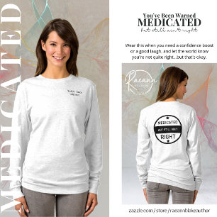 Medicinerad Är Fortfarande Inte Rätt Damer T-Shirt