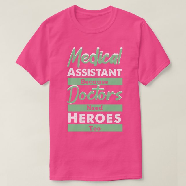 Medicinsk assistent eftersom Läkare också behöver  T Shirt (Design framsida)