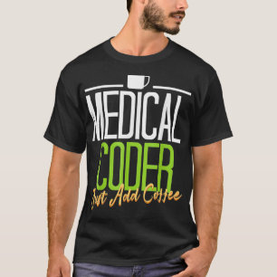 Medicinsk kodare Tshirt Medical Coder Lägg bara ti T Shirt