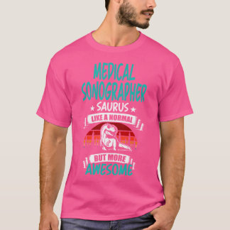 Medicinsk Sonographer Saurus som normal T Rex Dino Shirt