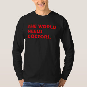 Medicinsk Student Världen behöver Läkare Nursing D T Shirt