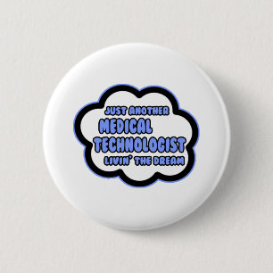 Medicinsk teknikist ... Livin the Dream Knapp