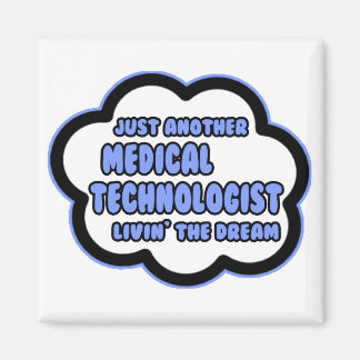 Medicinsk teknikist ... Livin'the Dream Magnet