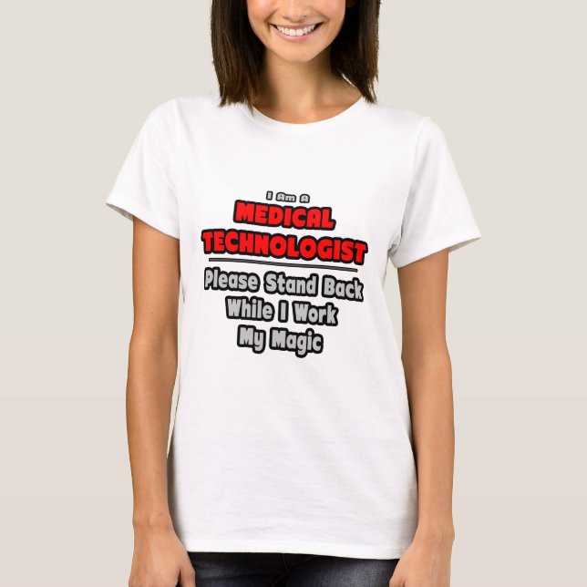 Medicinsk teknolog.. Arbeta med min magiska magi T Shirt (Framsida)