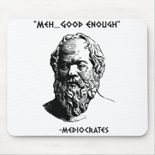 Mediocrates Meh Bra nog Sarcasm Musmatta