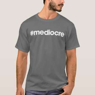 #medioker tee shirt