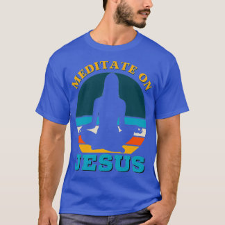 Meditate on Jesus Bible Verse Yoga T Shirt