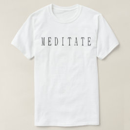 Meditate T Shirt