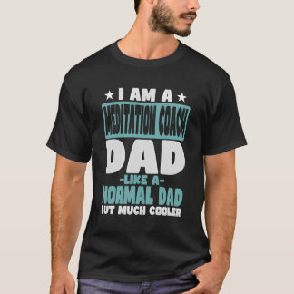Meditation Coach Pappa Cooler than Normal T Shirt