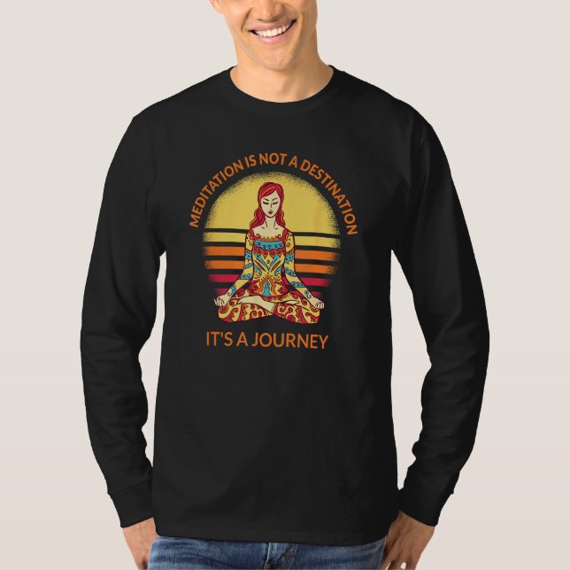 Meditation Itu2019s A Journey Yoga Spiritual Warri T Shirt (Framsida)