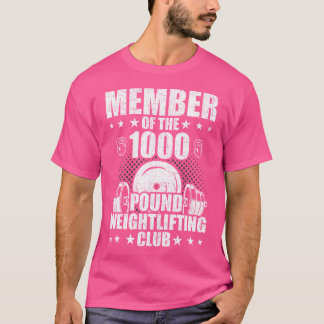 Medlem av 1000 Pound Weightlyftande Klubb Bodybu T Shirt