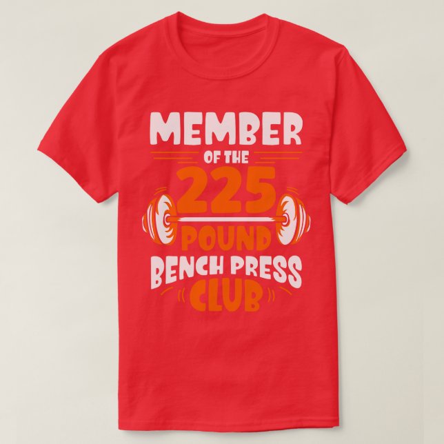 Medlem av 225 Pound Bench Press Klubb Gym Streng T Shirt (Design framsida)