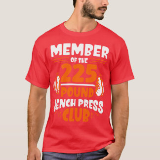 Medlem av 225 Pound Bench Press Klubb Gym Streng T Shirt
