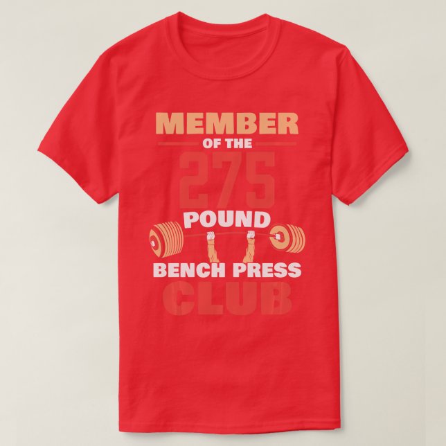 Medlem av 275 Pound Bench Press Klubb Gym Streng T Shirt (Design framsida)