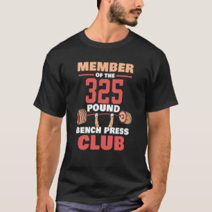 Medlem av den 325 Pound Bench Press Klubb Gym Stre T Shirt