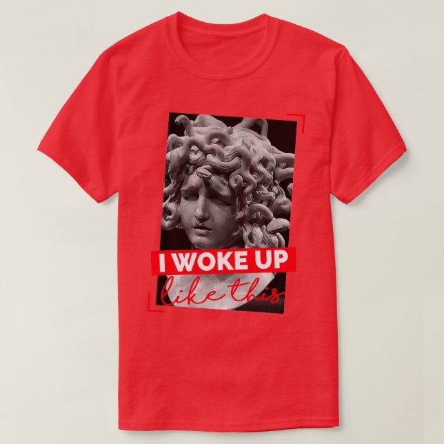 Medusa Gorgon jag vaknade upp så här T Shirt (Design framsida)