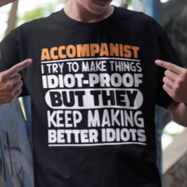 Medveten jag försöker göra Sak idiot-beprövat. T Shirt