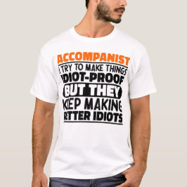 Medveten jag försöker göra Sak idiot-beprövat. T Shirt