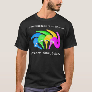 Medvetenhet är en illusion. Det är Mask Time Babey T Shirt