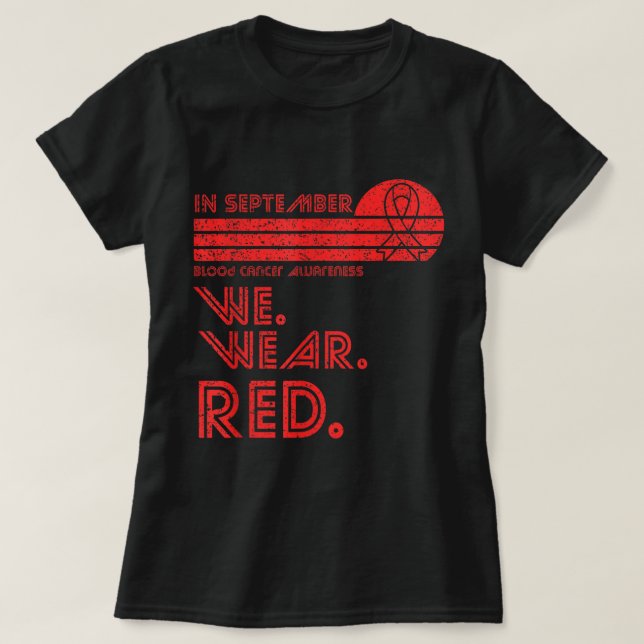 Medvetenhet om blodcancer Månad i september bära T Shirt (Design framsida)