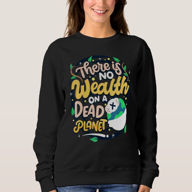 Medvetenhet om klimatförändringar Citat No Wealth  T Shirt (Framsida)