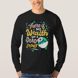 Medvetenhet om klimatförändringar Citat No Wealth T Shirt
