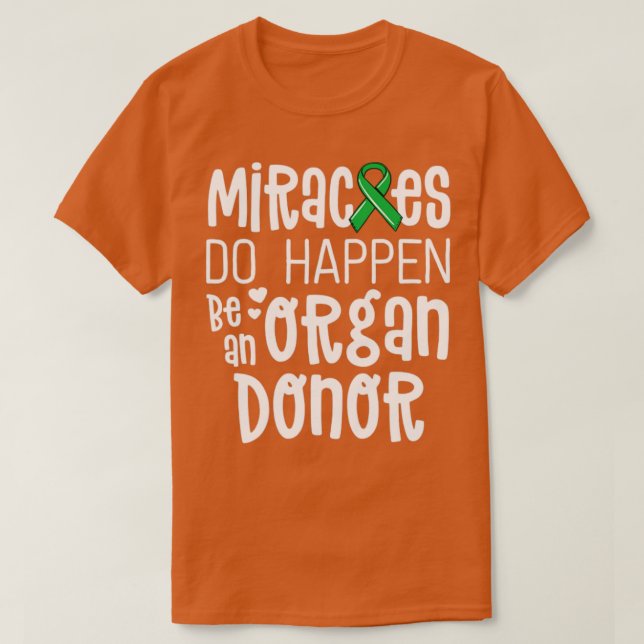 Medvetenhet om organdonation Shirt Miracles gör ve T Shirt (Design framsida)