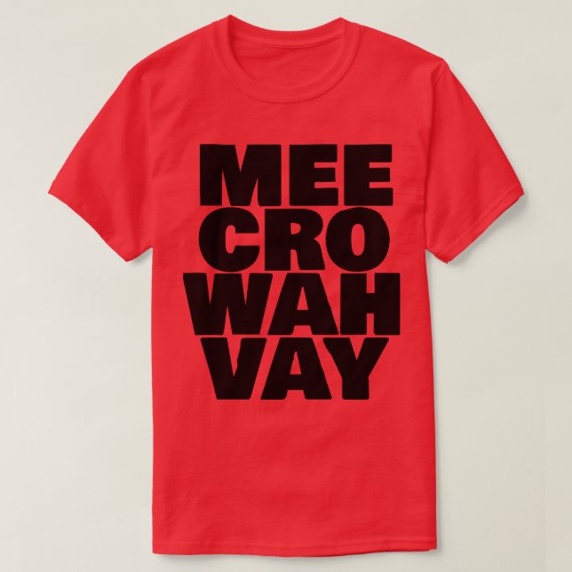 Mee Cro Wah Vay Typography Microwave T Shirt (Design framsida)