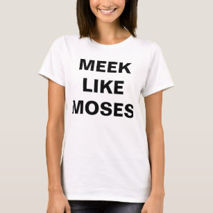 Meek som Moses T Shirt