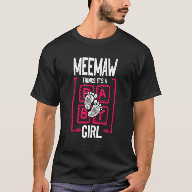 Meemaw Thinks It's a Girl Gender Reveal   Baby Sho T Shirt (Framsida)