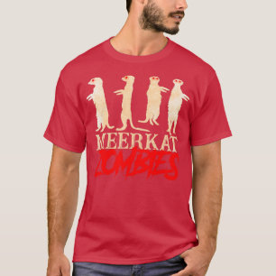 Meerkat Zombies T Shirt