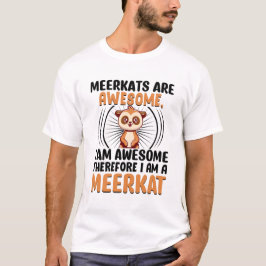 Meerkats är Fantastisk T Shirt