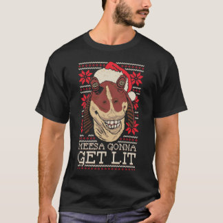 Meesa Gonna Get Lit3008png3008 T Shirt