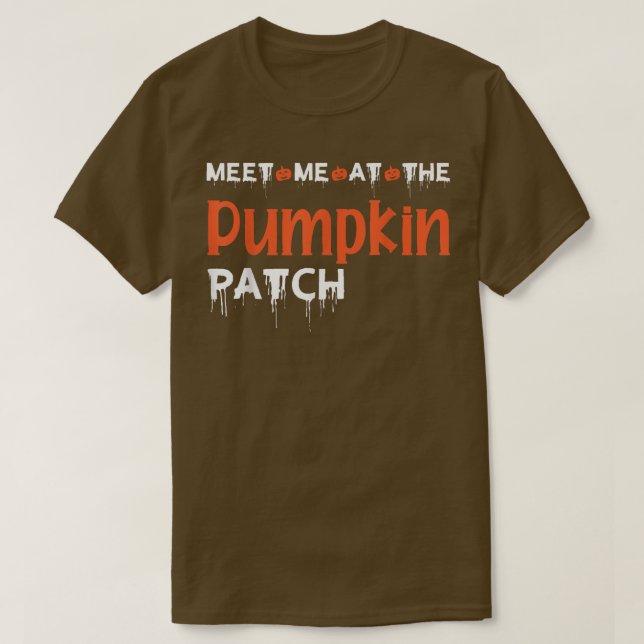 Meet me at the Pumpkin Patch Funny Halloween Desig T Shirt (Design framsida)