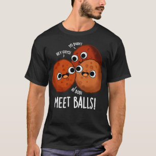 Meetbulls Funny Meatball Puns 1 T Shirt