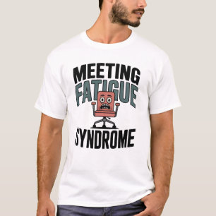 Meetingtrötthetssyndrom Rolig kontorsutmattning T Shirt