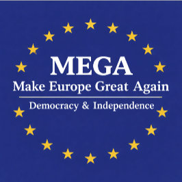 MEGA, Make Europe Great Again, democracy, independ Keps