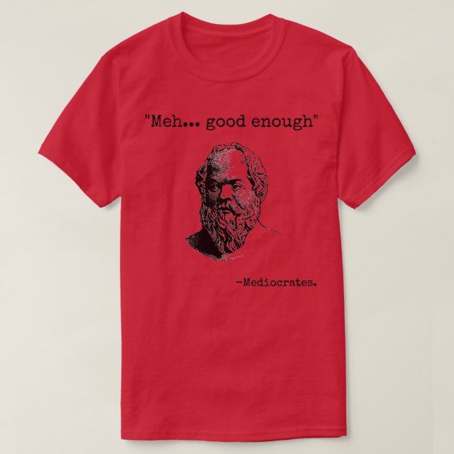 Meh Bra nog Lung Mediocrates Sarcastic Grech T Shirt (Design framsida)