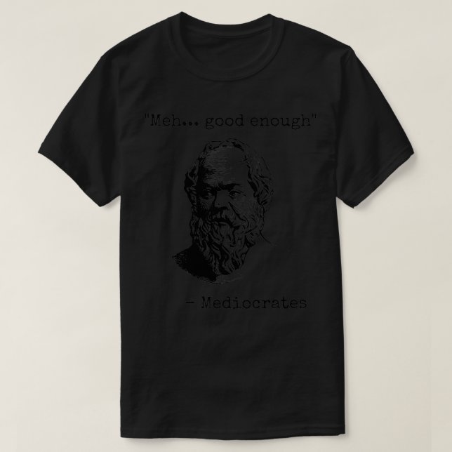 Meh Bra nog Lung Mediocrates Sarcastic Grech T Shirt (Design framsida)