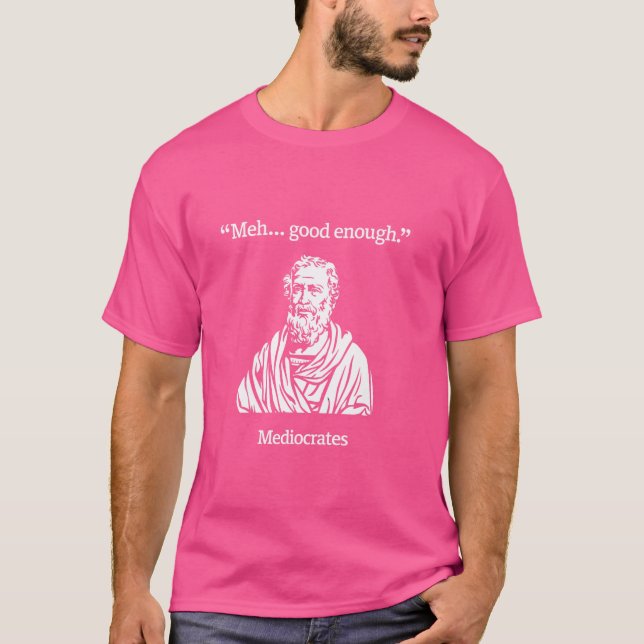 Meh Bra nog Lung Sarcastic Mediocrates Grek T Shirt (Framsida)