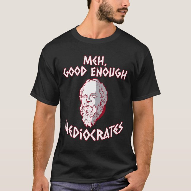 Meh, Bra nog - Mediocrates - Grekisk mytologi T Shirt (Framsida)