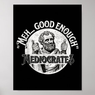Meh Bra nog Mediocrates - Lustigt filosofi Poster