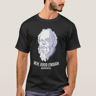 "Meh, Bra nog" - Mediocrates Meme Funny Philos T Shirt