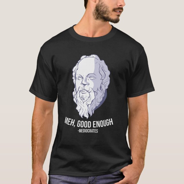"Meh, Bra nog" - Mediocrates Meme Funny Philos T Shirt (Framsida)