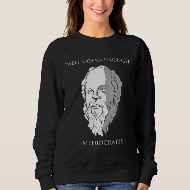 Meh Good Enough Mediocrates Socrates Greek Philoso T Shirt (Framsida)