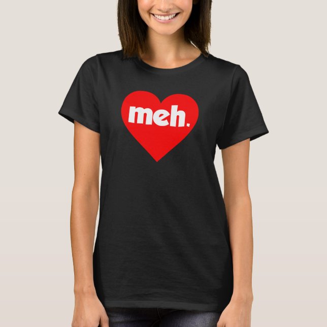 Meh Heart Anti-Valentine Day T Shirt (Framsida)