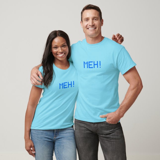Meh! T Shirt (Unisex)